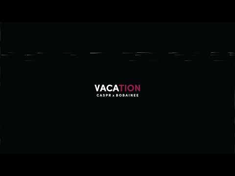 PPGCASPER(CASPR) - VACATION (FEAT. BOBAINEE)