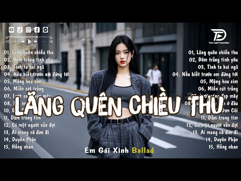 Nhạc Trẻ Ballad Triệu View Hay Nhất | Lãng Quên Chiều Thu | Nhạc Việt Hot Về Tình Yêu Nghe Là Khóc