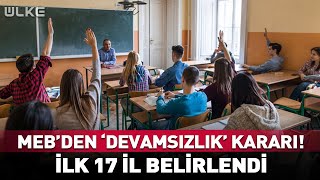 MEB'den 'Devamsızlık' Kararı! İlk 17 İl Belirlendi