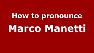 How to pronounce Marco Manetti
