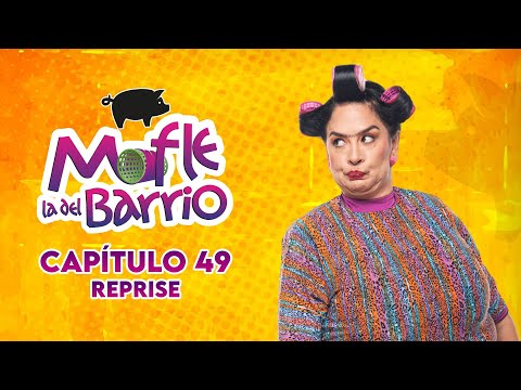 Mofle la del Barrio | Capítulo 49