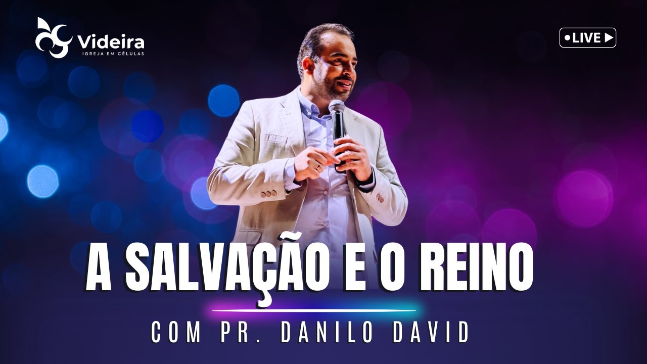 Pr Danilo David - A Salvação e o Reino  (COM IMAGENS) 27102024