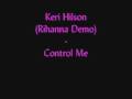 Keri Hilson - Control Me (Rihanna Demo) [NEW ...