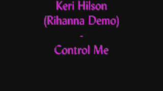 Keri Hilson - Control Me (Rihanna Demo) [NEW MUSIC 2009] full HQ