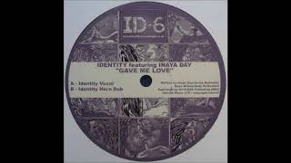 Identity - Gave Me Love (Identity Vocal)