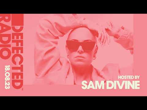 Defected Radio Show Hosted by Sam Divine 18.08.23