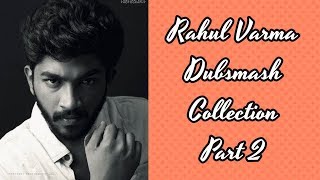 Rahul Varma Dubsmash Collection Part 2