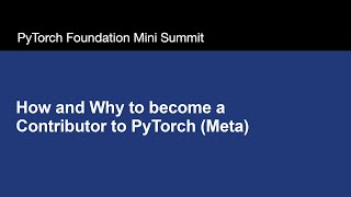 How and Why to become a Contributor to PyTorch (Meta)