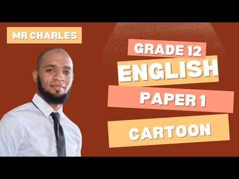 Grade 12 Paper 1 Visual Literacy: The Cartoon