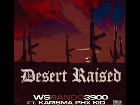 "Desert Raised" - WSRando3900 Ft Karisma The PhxKid  (Prod by @DocBEATs )