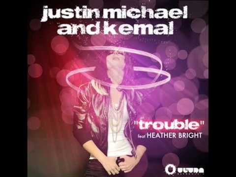 Justin Michael & Kemal Feat. Heather Bright - Trouble (Radio Edit)