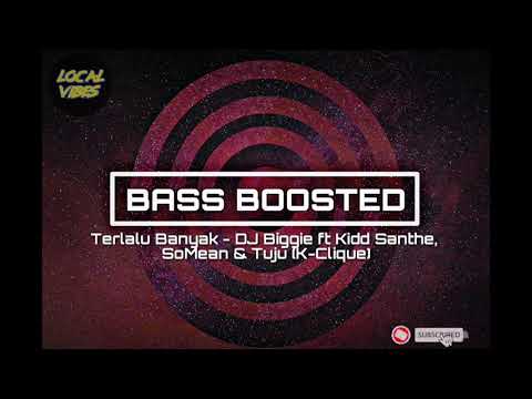 Terlalu Banyak - DJ Biggie ft Kidd Santhe, SoMean & Tuju (K-Clique) [Bass Boosted]