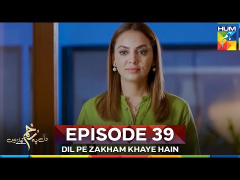 Dil Pe Zakham Khaye Hain Episode 39