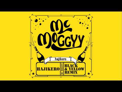 MC MOGGYY - hajikero ( black & yellow remix )