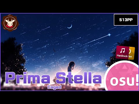 【Osu!】 513PP / Kano - Prima Stella [Caged] + HD,HR 99.51% FC #22