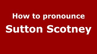 How to pronounce Sutton Scotney