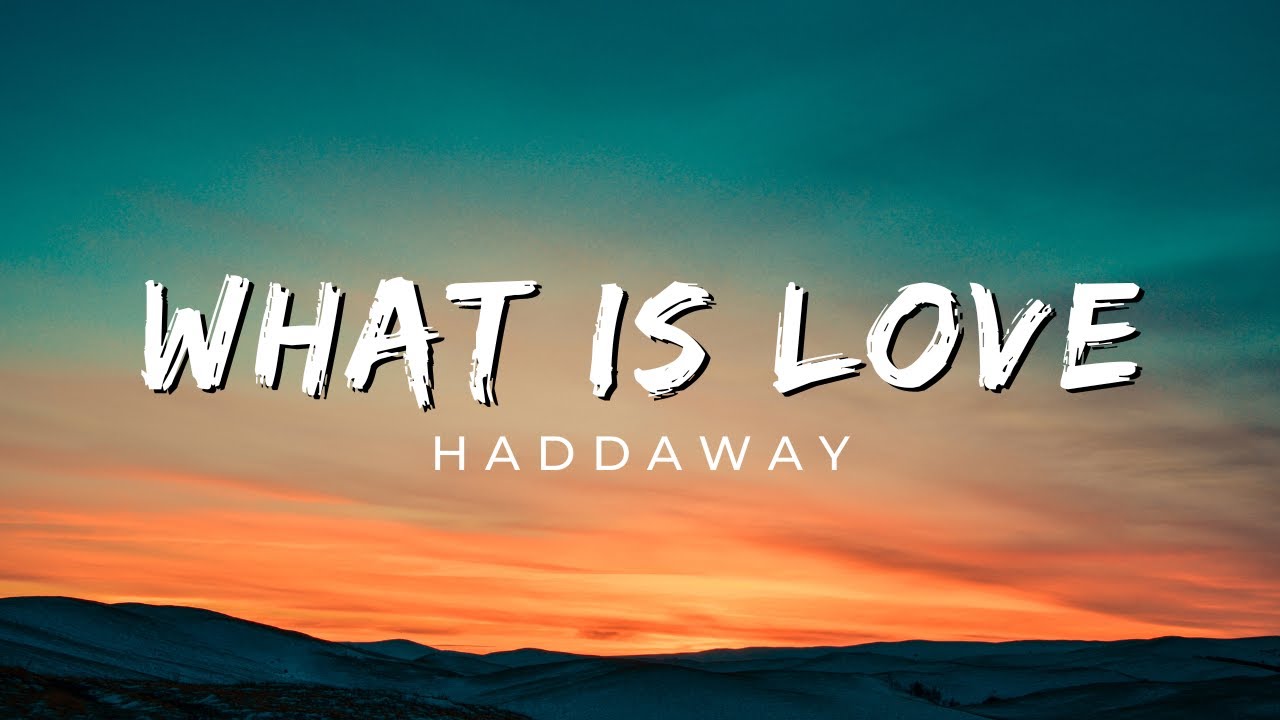 Haddaway - What Is Love (lyrics)