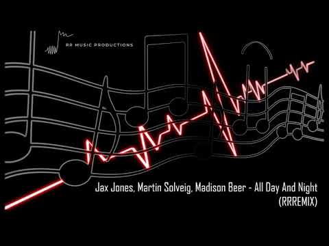Jax Jones, Martin Solveig, Madison Beer - All Day And Night (RRREMIX)