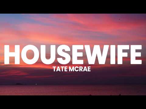 Tate McRae - Housewife (Lyrics)