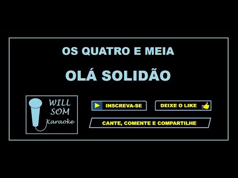 Olá, Solidão (Karaoke) - Os Quatro e Meia.