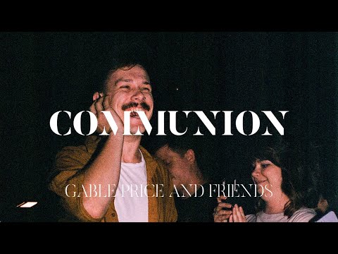 COMMUNION (Live) - Gable Price and Friends [Official Audio]