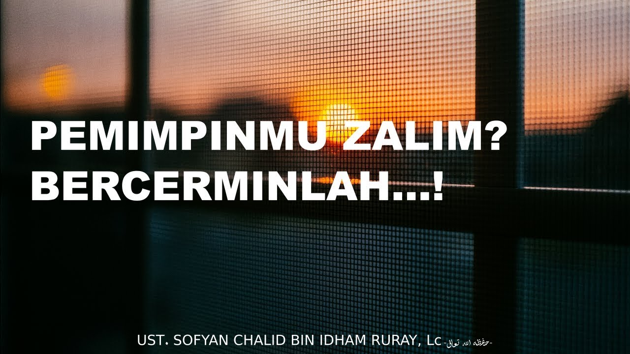 PEMIMPINMU ZALIM…? BERCERMINLAH…!بِسْمِ اللَّهِ الرَّحْمَنِ الرَّحِيمِAllah…