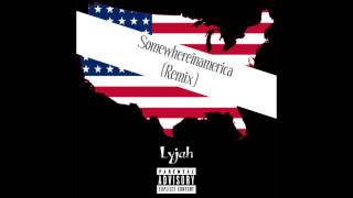 Lyjah-Somewhereinamerica (Remix)