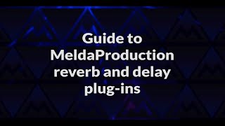 Video thumbnail for Guide to MeldaProduction reverb & delay plugins by meldaproduction