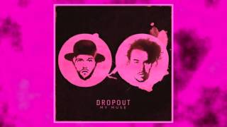 Dropout - My Muse (HD)