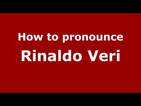 How to pronounce Rinaldo Veri (Italian/Italy)  - PronounceNames.com