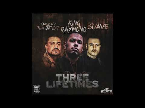 King Raymond - Three Lifetimes Feat. Smokey Tha Bandit, Suave
