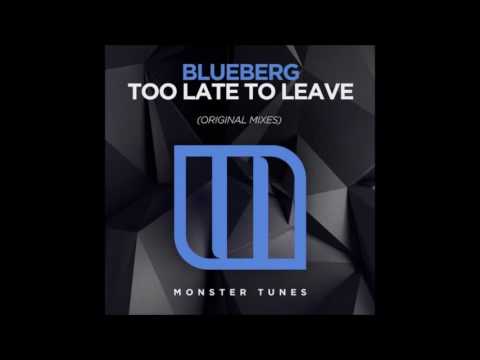 Blueberg - Too Late To Leave (Extended Mix)