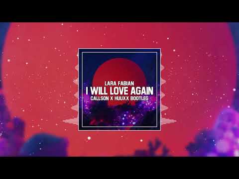 Lara Fabian - I Will Love Again (Callson & HUUXX Bootleg)