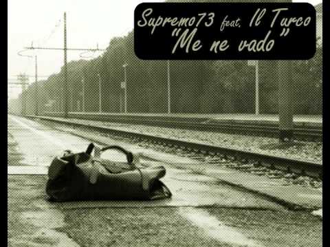 SUPREMO 73 feat. IL TURCO - ME NE VADO