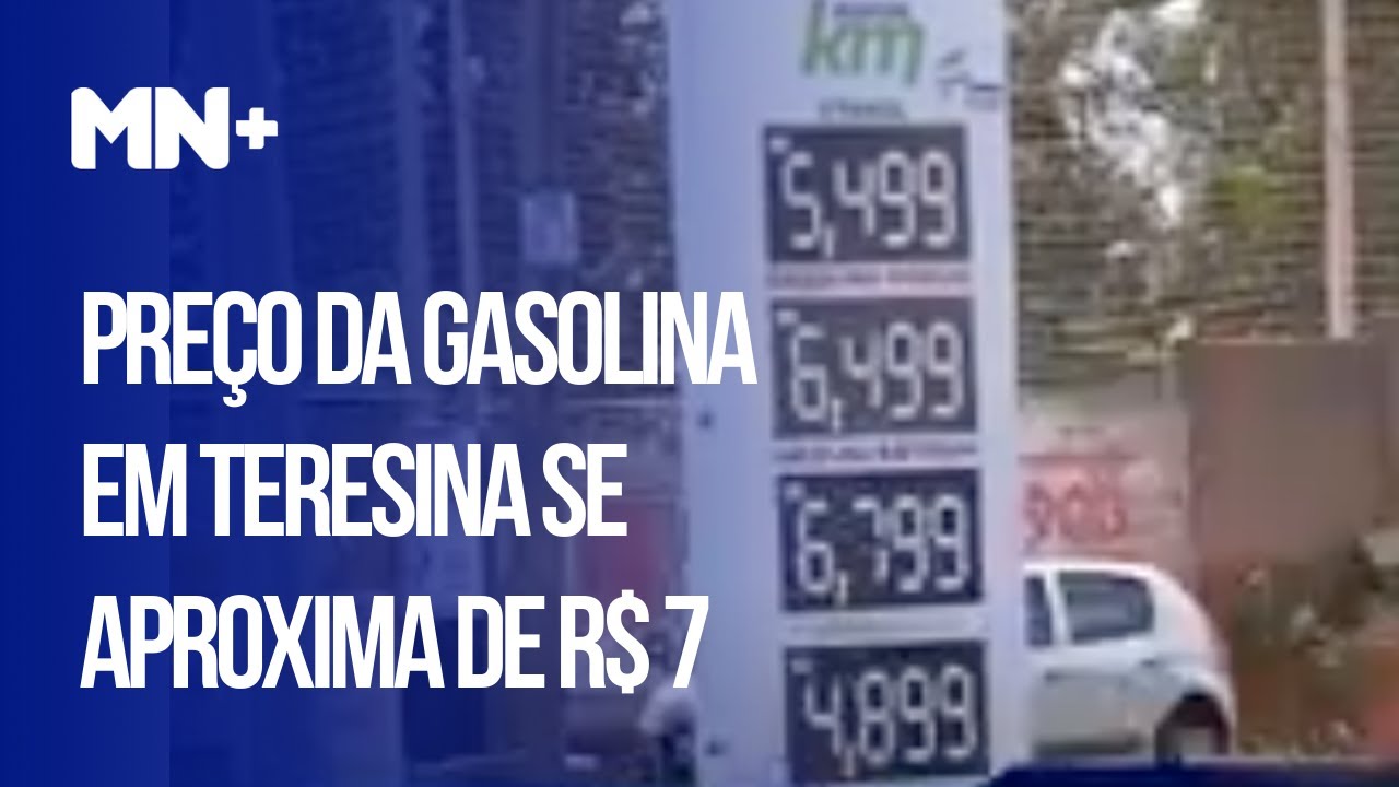 Preço da gasolina em Teresina se aproxima de R$ 7. Saiba o que está por trás dos reajustes| Agora