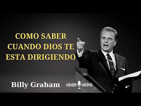 BILLY GRAHAM _ Como saber cuando Dios te esta dirigiendo