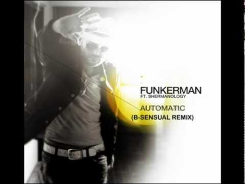 Funkerman feat. Shermanology - Automatic (B-Sensual Remix).flv