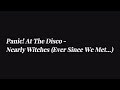 Panic! At The Disco - Nearly Witches (Ever Since We Met...) (lyrics)