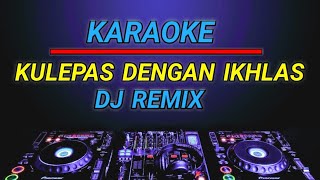 Download lagu Karaoke Kulepas Dengan Ikhlas - Lesti karaoke Dj remix by Jmbd mp3