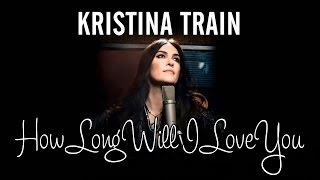 Kristina Train - How Long Will I Love You (SR)