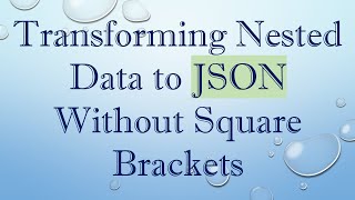 Download the video "Transforming Nested Data to JSON Without Square Brackets"