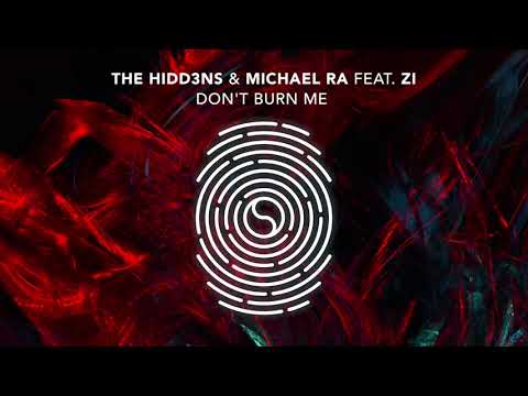 The HIDD3NS & Michael Ra feat. Zi - Don't Burn Me