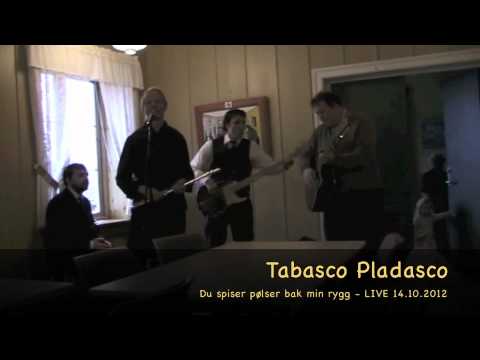Tabasco Pladasco - Du spiser pølser bak min rygg LIVE