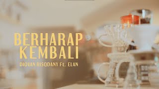 Download lagu Diovan Risqdany Ft. ELAN - Berharap Kembali mp3