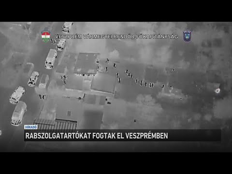 Rabszolgatartókat fogtak el Veszprémben