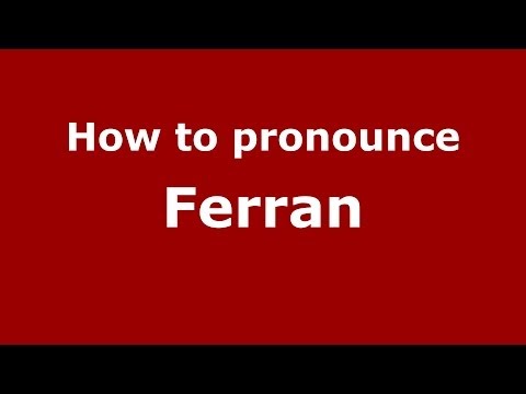 How to pronounce Ferran