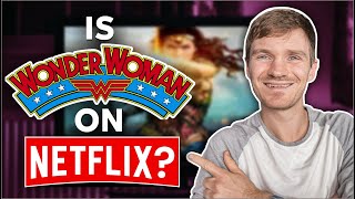 Is Wonder Woman on Netflix in 2023? Answered