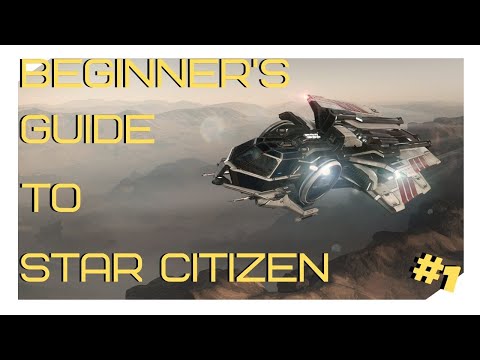 Star Citizen - A Beginner’s Guide - Spawning in and First Time Flying