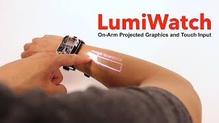 LumiWatch: On-Arm Projected Graphics and Touch Input