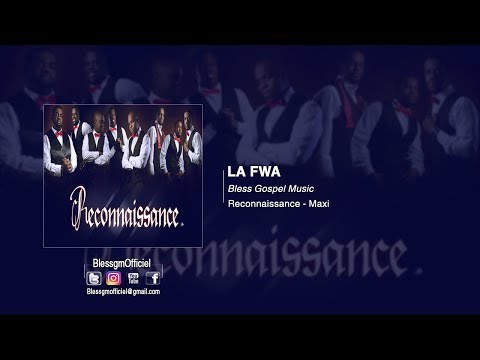 La Fwa - Bless Gospel Music